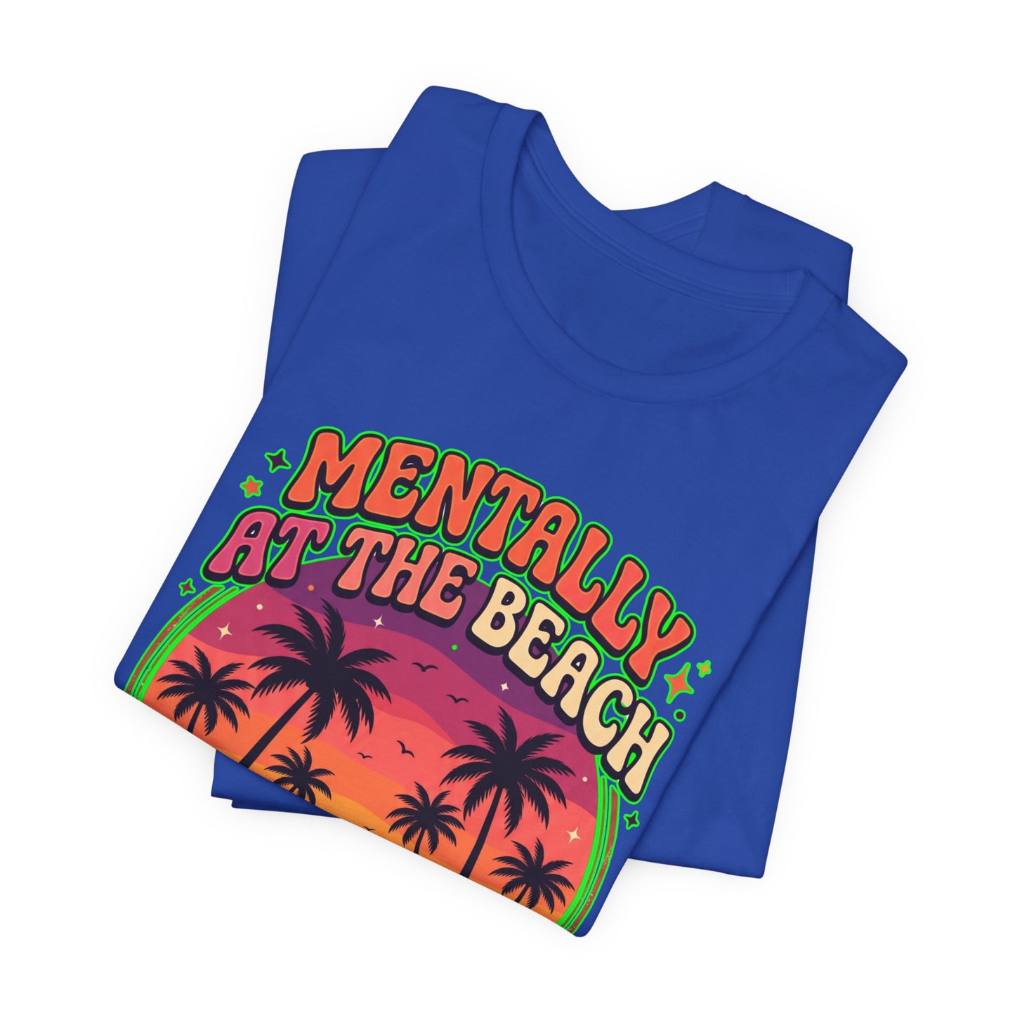 Mentally At The Beach Physically Not