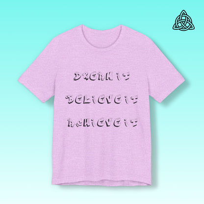 Dream It Believe It Achieve It