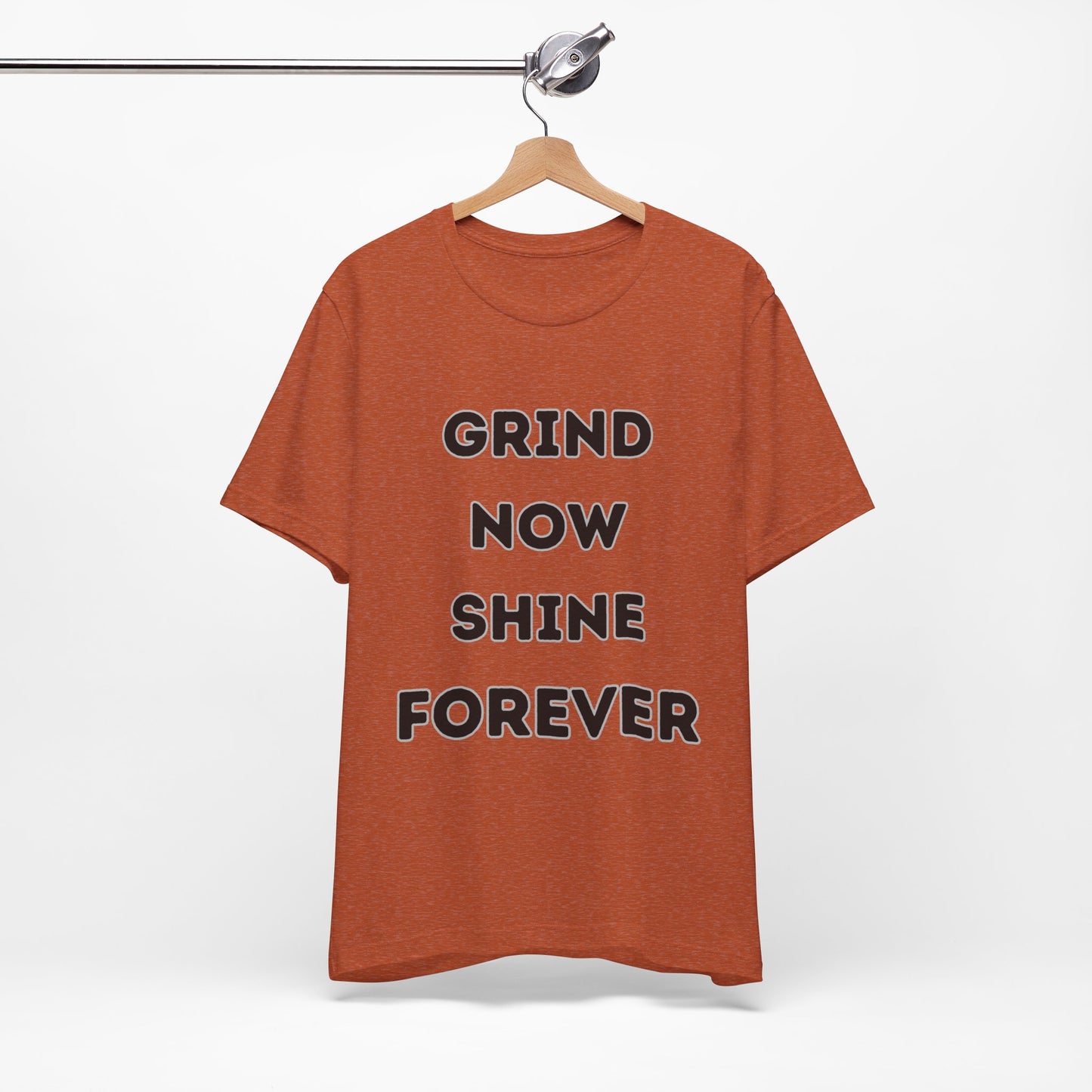 Grind Now Shine Forever Tee