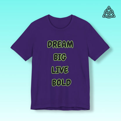 Dream Big Live Bold Tee