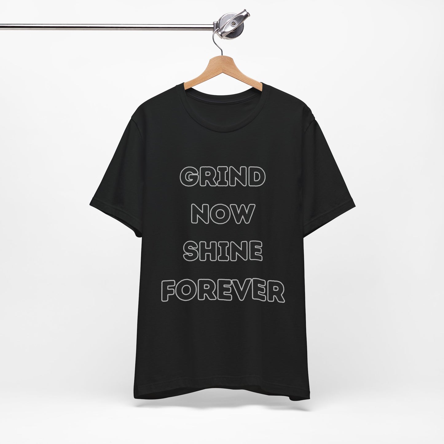 Grind Now Shine Forever Tee