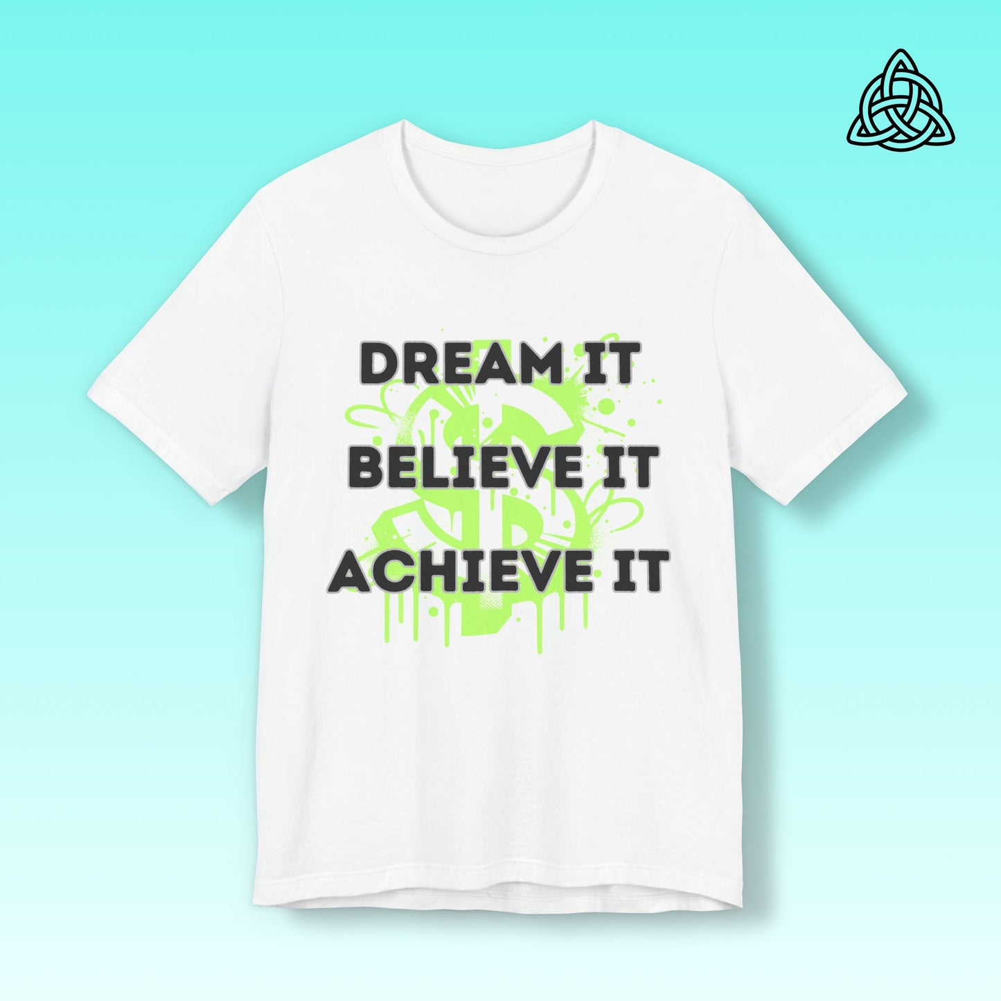 Dream, Believe, Achieve Tee