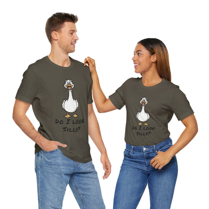 Silly Goose-Do I Look Silly Tee