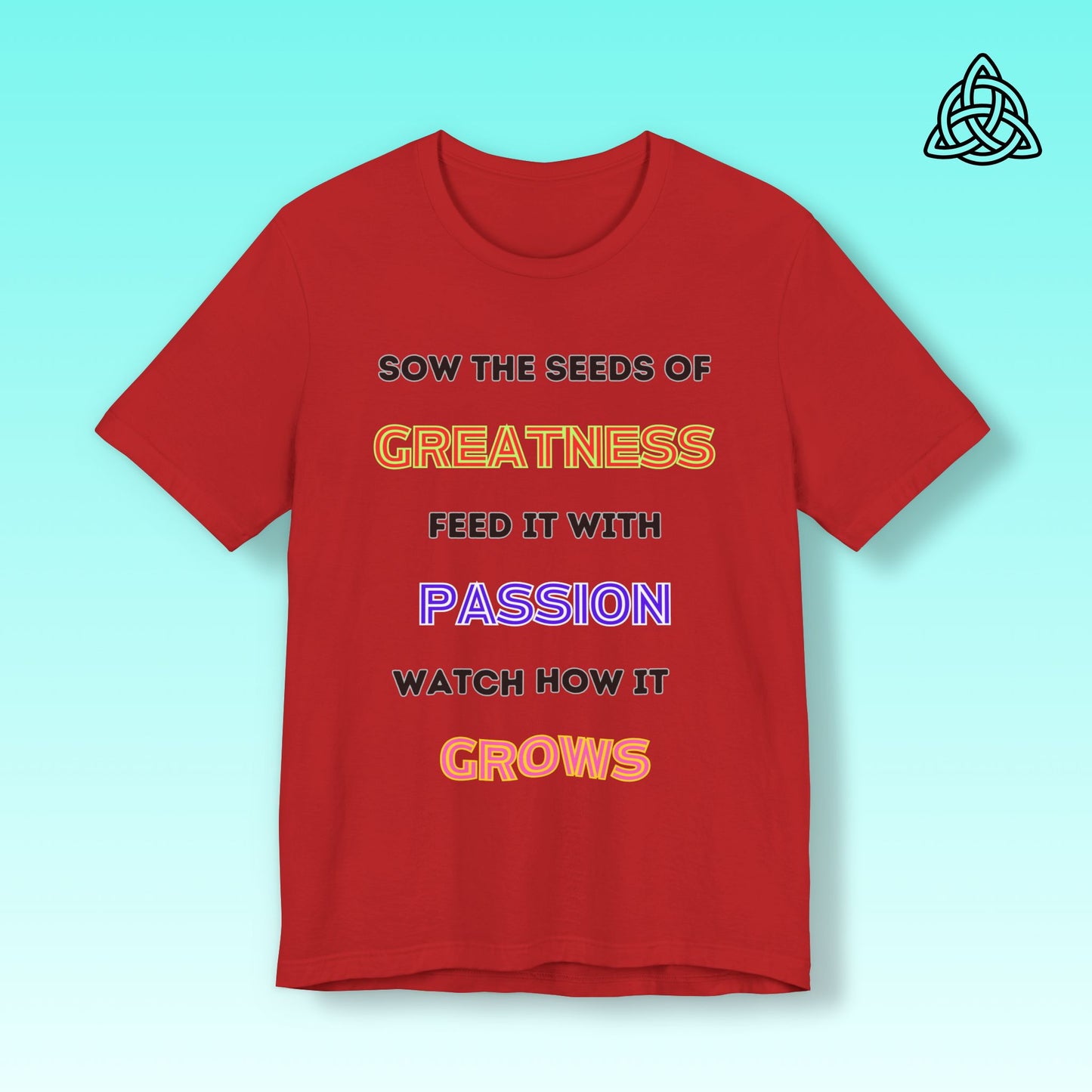 Sow the seeds of greatness  Tee