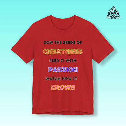 Sow the seeds of greatness  Tee