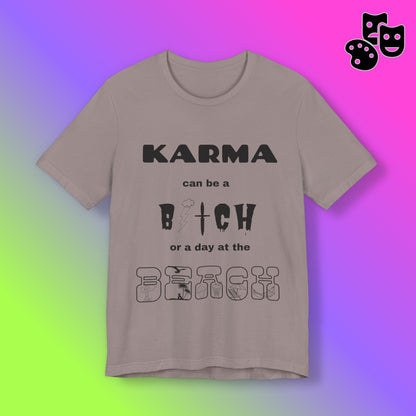 Karma can be...