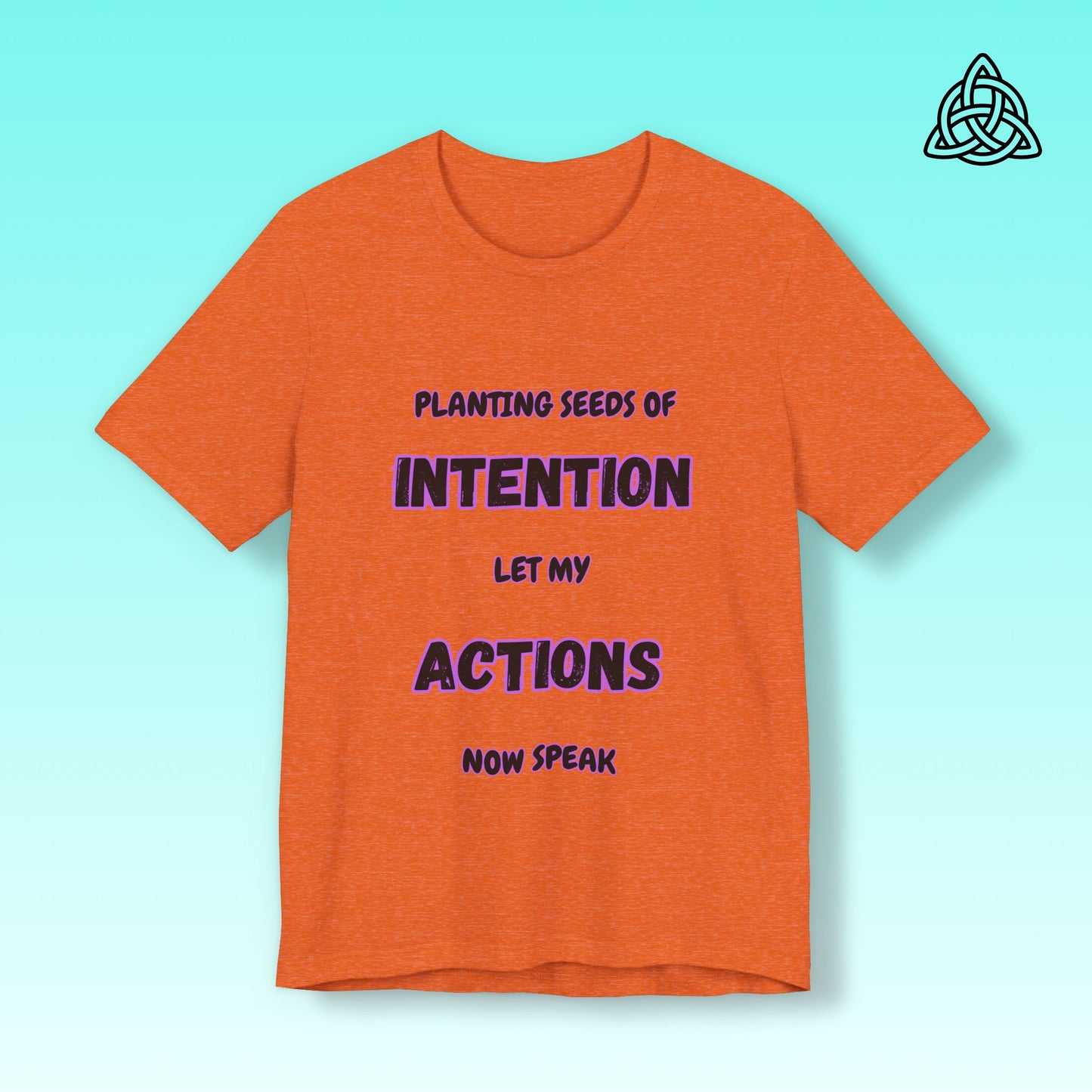 Positive Intentions and Action Tee
