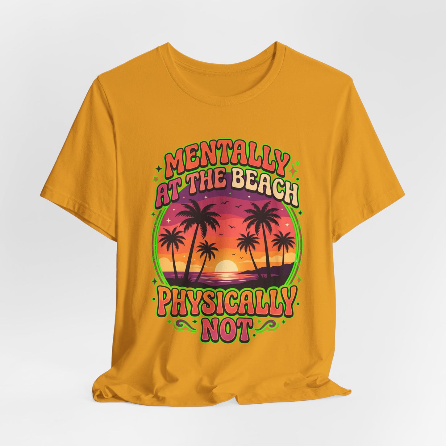 Mentally At The Beach Physically Not