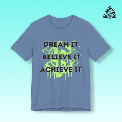Dream, Believe, Achieve Tee